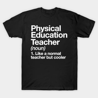 Physical Education Teacher Definition Tshirt Pe Gift T-Shirt